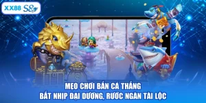 Mẹo Chơi Bắn Cá Thắng - Bắt Nhịp Đại Dương, Rước Ngàn Tài Lộc